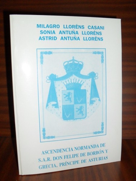 ASCENDENCIA NORMANDA DE S.A.R. DON FELIPE DE BORBÓN, Príncipe de Asturias